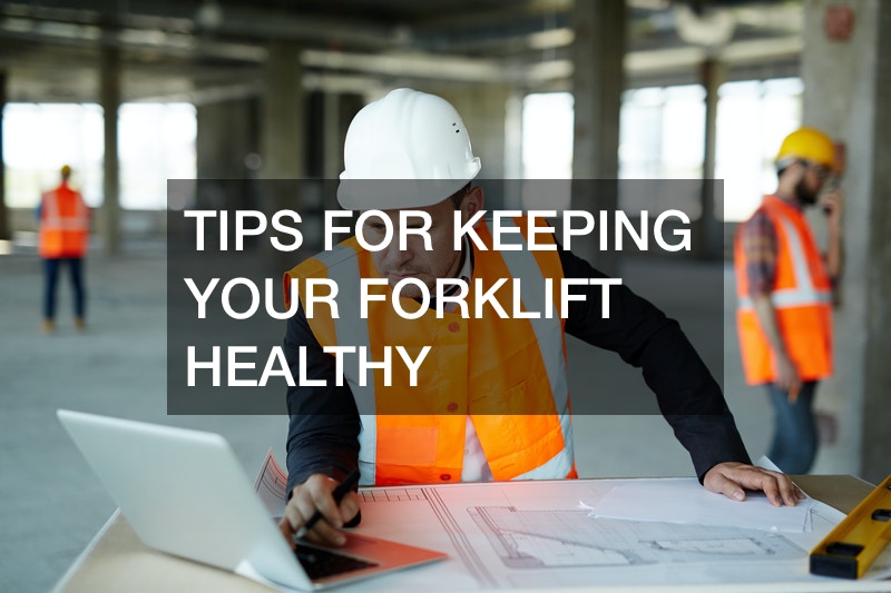 Tips For Keeping Your Forklift Healthy