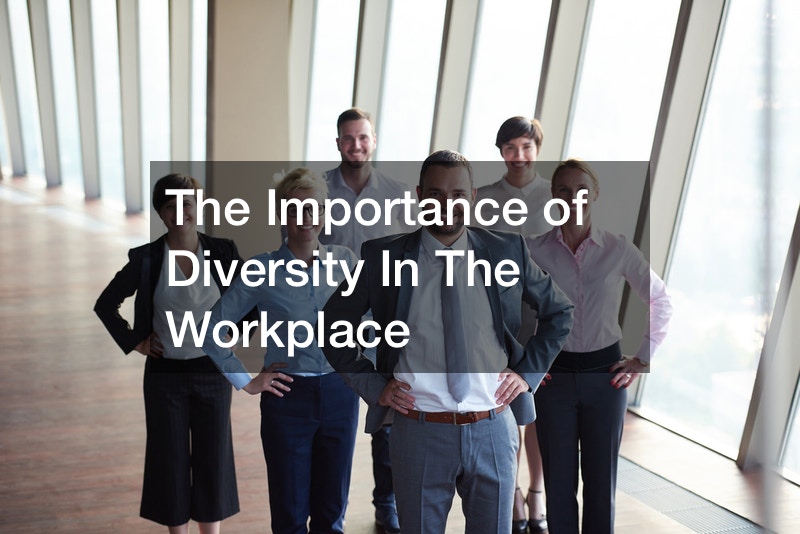 The Importance of Diversity In The Workplace