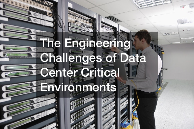 The Engineering Challenges of Data Center Critical Environments