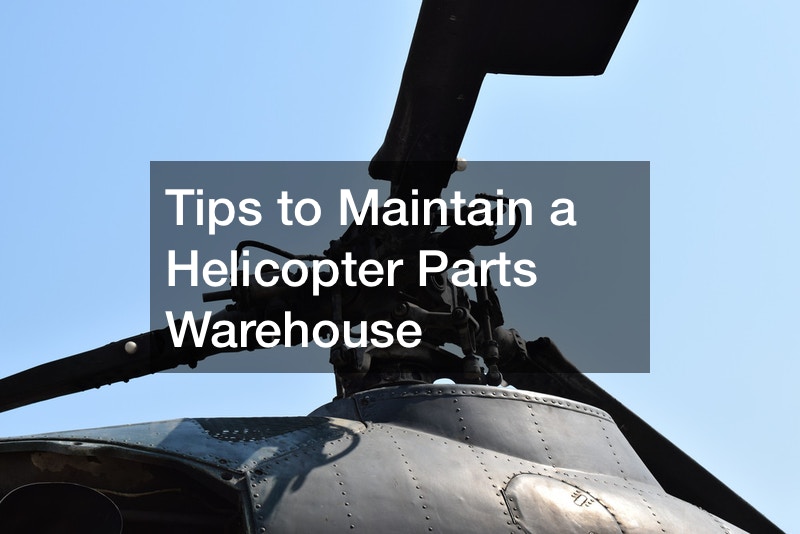 Tips to Maintain a Helicopter Parts Warehouse