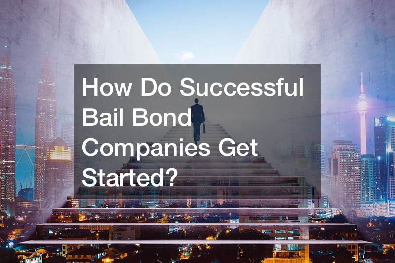 How Do Successful Bail Bond Companies Get Started?