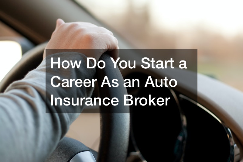 How Do You Start a Career As an Auto Insurance Broker