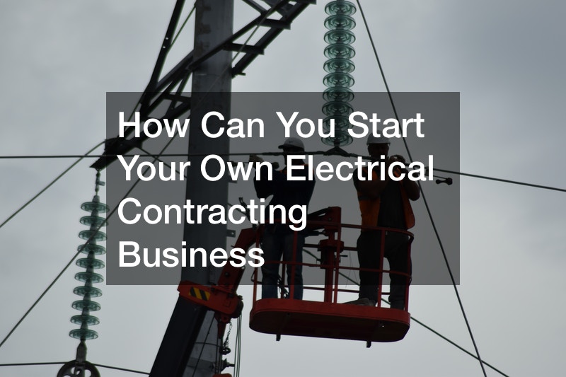 How Can You Start Your Own Electrical Contracting Business