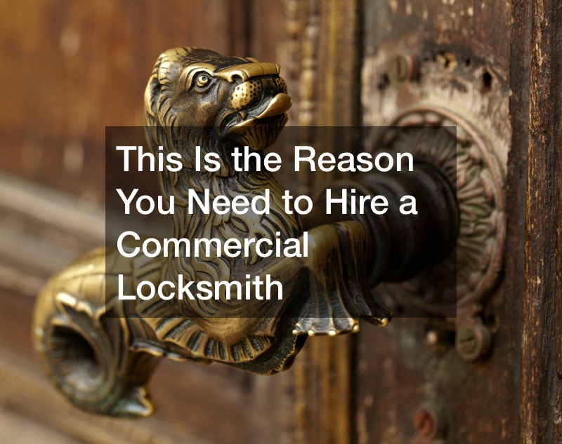 This Is the Reason You Need to Hire a Commercial Locksmith