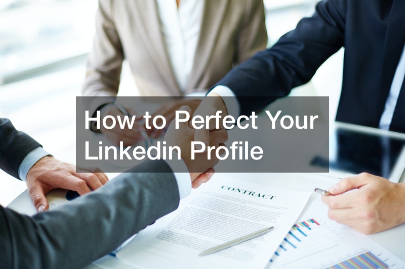 How to Perfect Your Linkedin Profile