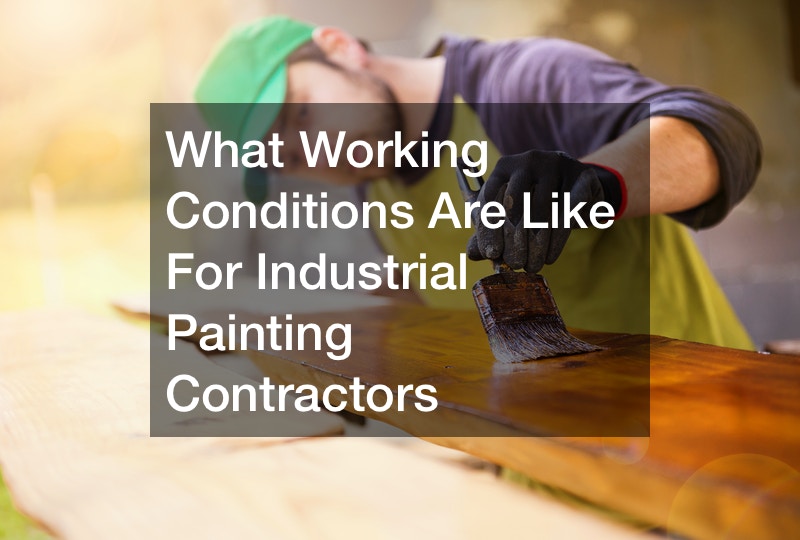 What Working Conditions Are Like For Industrial Painting Contractors