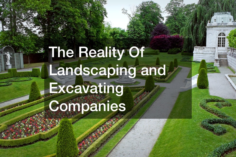 The Reality Of Landscaping and Excavating Companies