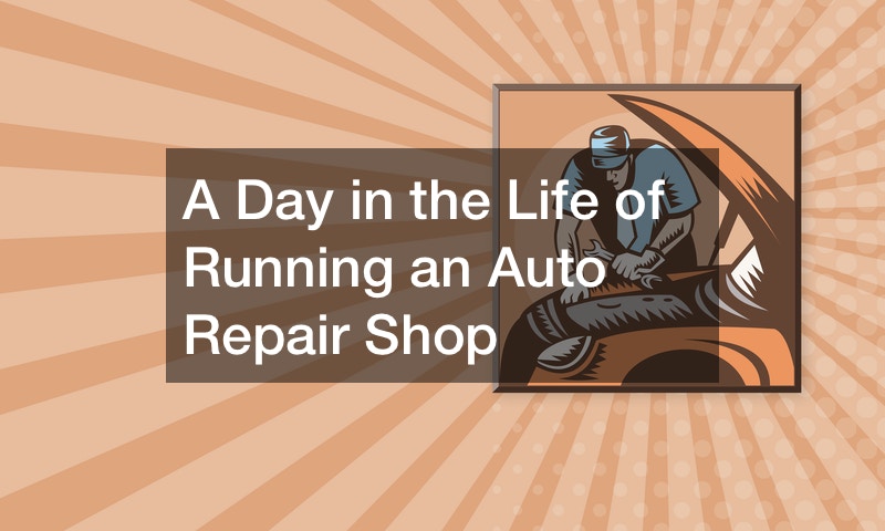 A Day in the Life of Running an Auto Repair Shop