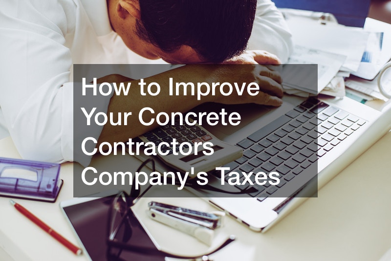 How to Improve Your Concrete Contractors Companys Taxes