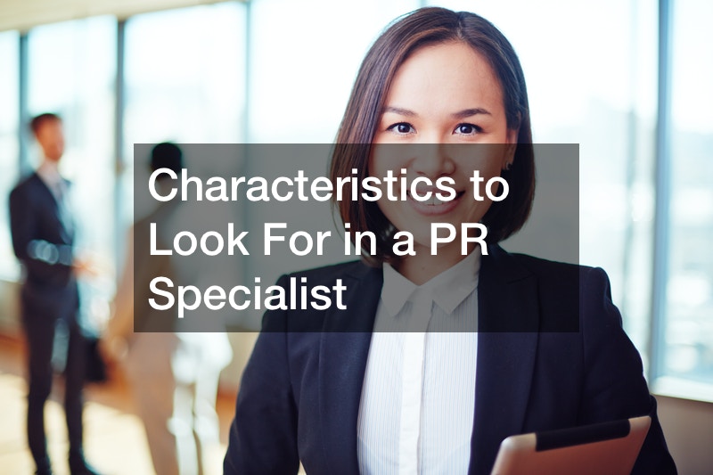 Characteristics to Look For in a PR Specialist