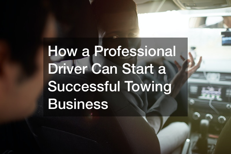 How a Professional Driver Can Start a Successful Towing Business