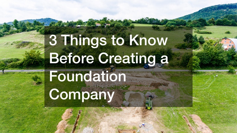 3 Things to Know Before Creating a Foundation Company