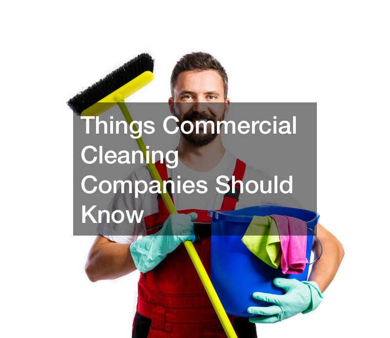 Things Commercial Cleaning Companies Should Know