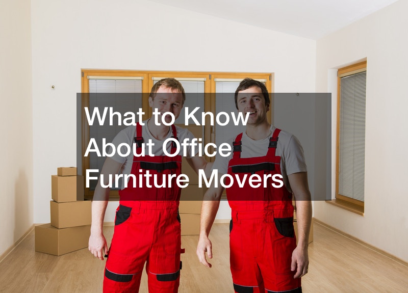 What to Know About Office Furniture Movers