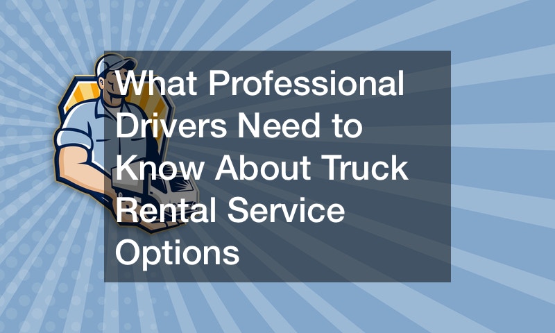 What Professional Drivers Need to Know About Truck Rental Service Options