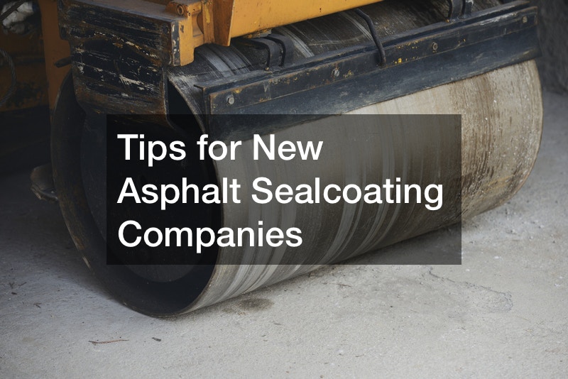 Tips for New Asphalt Sealcoating Companies