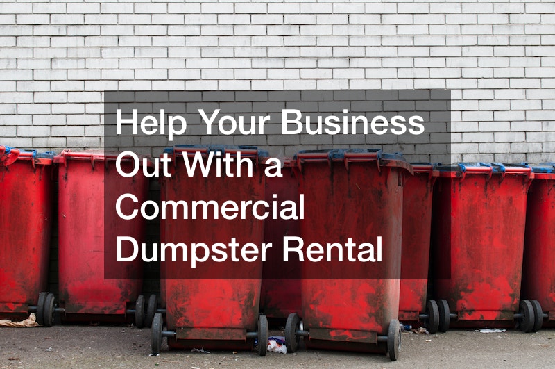 Help Your Business Out With a Commercial Dumpster Rental