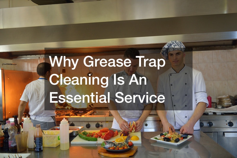 Why Grease Trap Cleaning Is An Essential Service