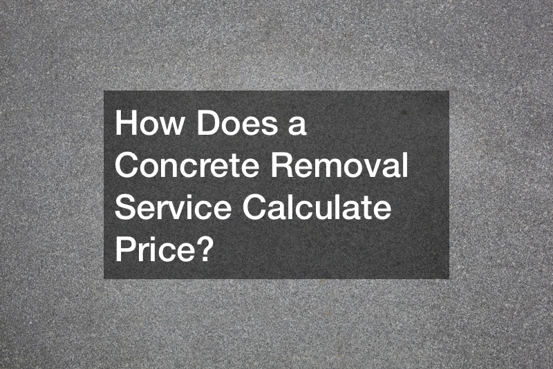 How Does a Concrete Removal Service Calculate Price?