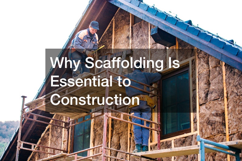 Why Scaffolding Is Essential to Construction