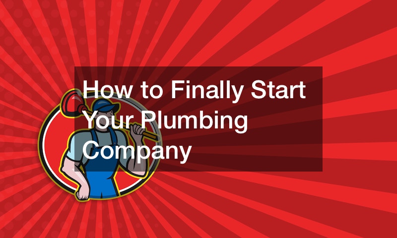 How to Finally Start Your Plumbing Company