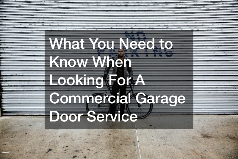 What You Need to Know When Looking For A Commercial Garage Door Service