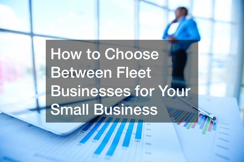 How to Choose Between Fleet Businesses for Your Small Business