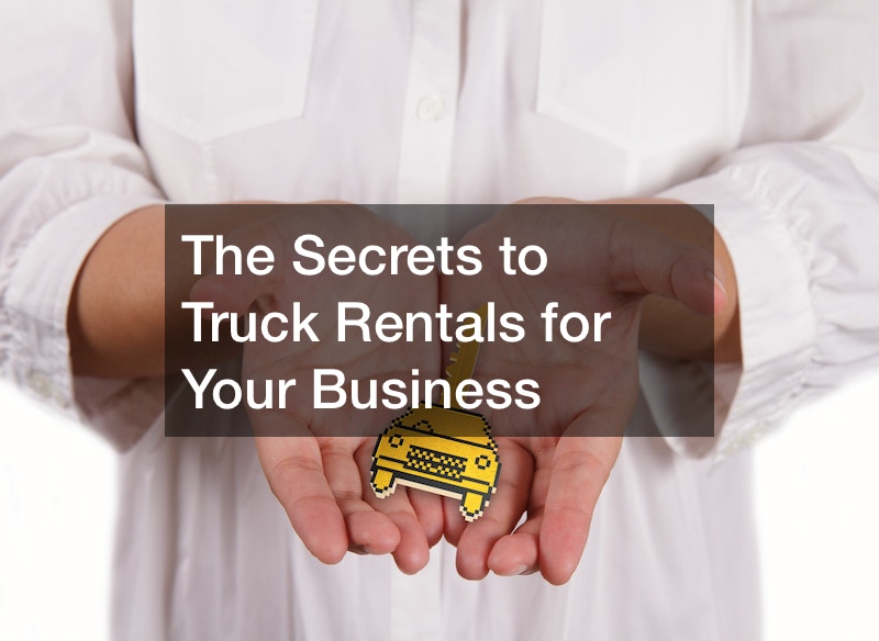 The Secrets to Truck Rentals for Your Business