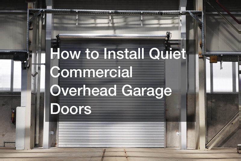 How to Install Quiet Commercial Overhead Garage Doors