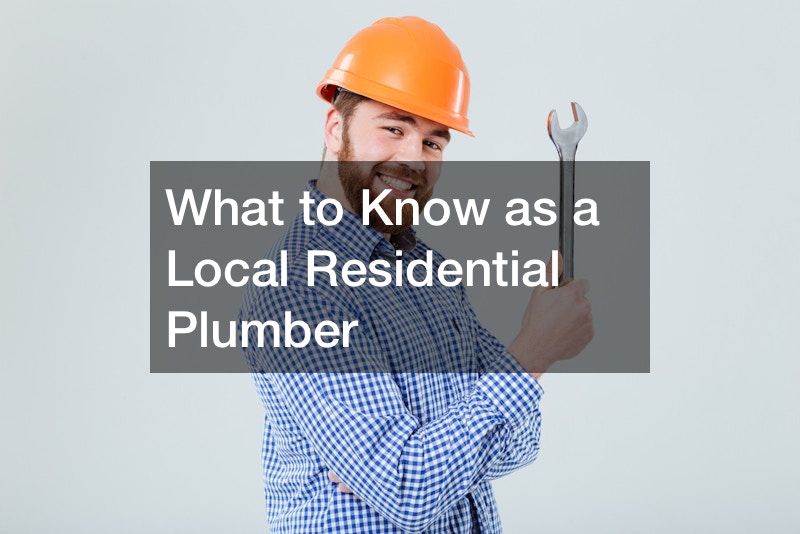 What to Know as a Local Residential Plumber