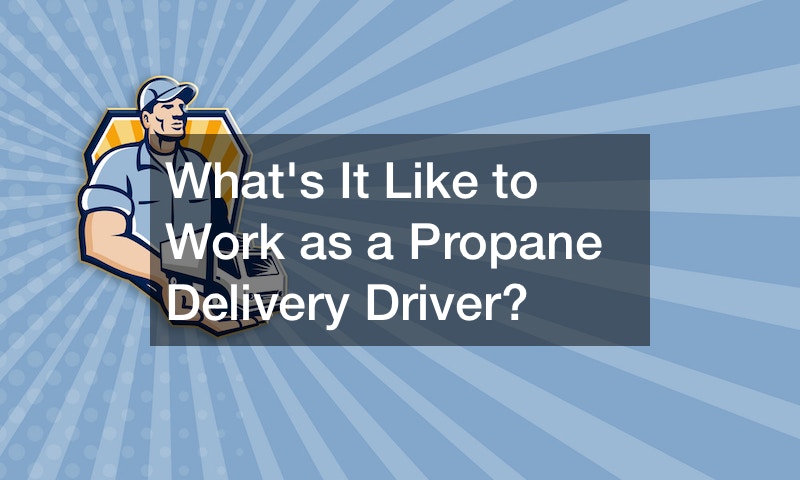 Whats It Like to Work as a Propane Delivery Driver?