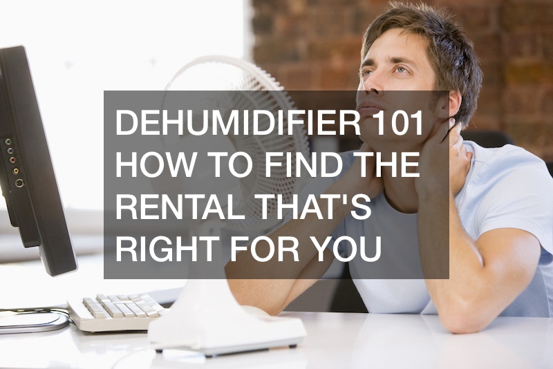 Dehumidifier 101  How To Find The Rental That’s Right For You