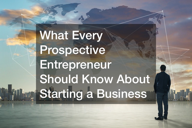 What Every Prospective Entrepreneur Should Know About Starting a Business