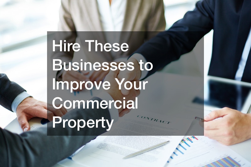 Hire These Businesses to Improve Your Commercial Property